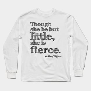 Shakespeare Little But Fierce Grunge Sketch Quote Long Sleeve T-Shirt